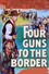 Four Guns to the Border