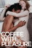 Coffee with Pleasure