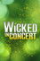 Wicked in Concert: A Musical Celebration of the Iconic Broadway Score