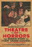 Theatre of Horrors: The Sordid Story of Paris' Grand Guignol