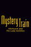 Mystery Train: Hitchcock and The Lady Vanishes