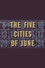 The Five Cities of June
