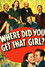 Where Did You Get That Girl?
