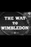 The Way to Wimbledon