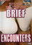 Brief Encounters