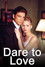 Dare to Love