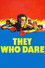 They Who Dare