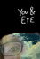 You & Eye