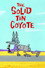 The Solid Tin Coyote