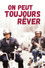 On peut toujours rêver