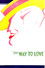 The Way to Love