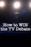 How to Win the TV Debate