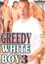 Greedy White Boy 3