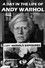A Day in the Life of Andy Warhol