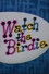 Watch the Birdie