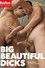 Big Beautiful Dicks