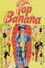 Top Banana
