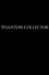 PHANTOM COLLECTOR