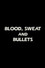 Blood, Sweat and Bullets