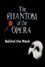 Behind The Mask: The Phantom Of The Opera