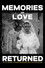 Memories of Love Returned
