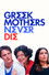 Greek Mothers Never Die