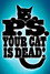 P.S. Your Cat is Dead!