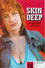 Skin Deep