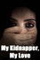 My Kidnapper, My Love