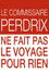 Le commissaire Perdrix ne fait pas le voyage pour rien