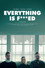 Everything is F***ed