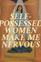 Self-possessed women make you nervous