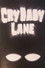 Cry Baby Lane