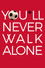 You'll Never Walk Alone