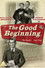 The Good Beginning