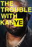 The Trouble with KanYe