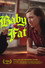 Baby Fat