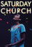 Saturday Church