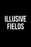 Illusive Fields