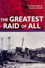 The Greatest Raid of All Time