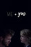 Me + You