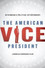 The American Vice President: Rethinking a Political Afterthought