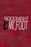 Goodnight, Mr. Foot