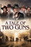 A Tale of Two Guns