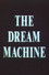 The Dream Machine
