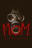 M.O.M. Mothers of Monsters