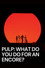 Pulp: What Do You Do for an Encore?