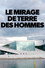 Le mirage de Terre des Hommes