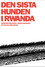Den sista hunden i Rwanda