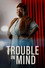 Trouble in Mind